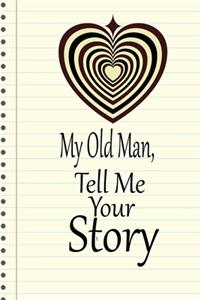 My old man, I want to hear your story