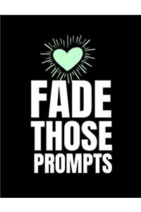 Fade Those Prompts