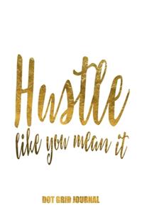 Hustle Like You Mean It: Faux Gold Motivational 6x9 Bullet Journaling Planner With 120 Dotted Pages, Entrepreneur Journal Planning Notebook, Student Gift Book