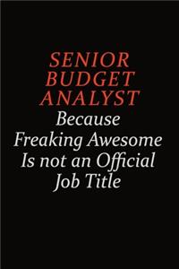 Senior Budget Analyst Because Freaking Awesome Is Not An Official Job Title