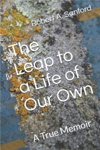 Leap to a Life of Our Own