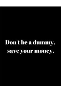 Don't be a dummy