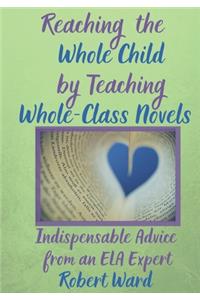 Reaching the Whole Child by Teaching Whole-Class Novels