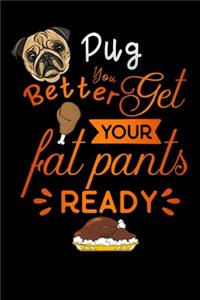 pug better get your fat pants ready