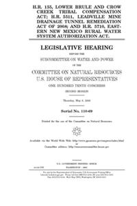 H.R. 155, Lower Brule and Crow Creek Tribal Compensation Act; H.R. 5511, Leadville Mine Drainage Tunnel Remediation Act of 2008; and H.R. 5710, Eastern New Mexico Rural Water System Authorization Act