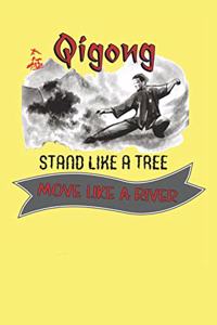 Qigong Stand Like A Tree Move Like A River