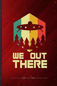 We Out There