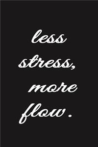 Less Stress, More Flow