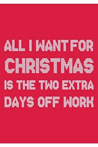 All i Want for Christmas is The Two Extra Days Off Work