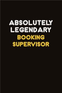 Absolutely Legendary Booking supervisor: Career journal, notebook and writing journal for encouraging men, women and kids. A framework for building your career.