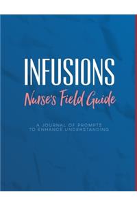 Infusions A Nurse's Field Guide Prompts to Enhance Understanding