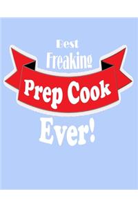 Best Freaking Prep Cook Ever!