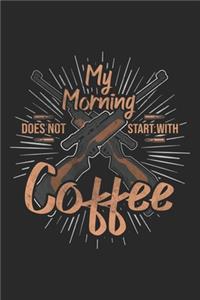 My Morning Does Not Start With Coffee: Hunting Notebook Blank Line Hunter Hunt Journal Lined with Lines 6x9 120 Pages Checklist Record Book Funny Deer Hunting Take Notes Planner Paper Men