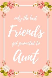 Only the Best Friends Get Promoted To Aunt