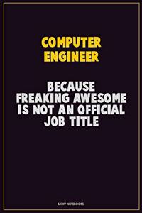 Computer engineer, Because Freaking Awesome Is Not An Official Job Title