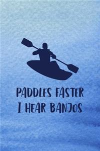 Paddles Faster I Hear Banjos