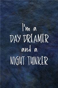 I'm A Day Dreamer And A Night Thinker