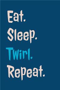 Eat Sleep Twirl Repeat