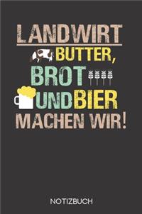 Landwirt - Butter, Brot und Bier machen wir!