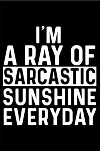 I'm A Ray Of Sarcastic Sunshine Everyday