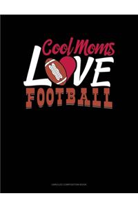 Cool Moms Love Football