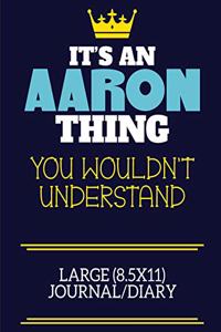 It's An Aaron Thing You Wouldn't Understand Large (8.5x11) Journal/Diary