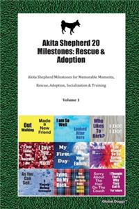 Akita Shepherd 20 Milestones