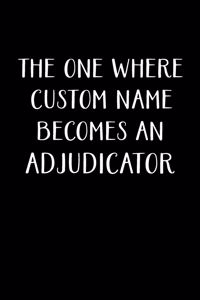The One Where Custom Name Becomes An Adjudicator