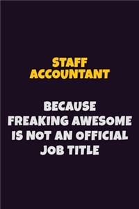Staff Accountant, Because Freaking Awesome Is Not An Official Job Title