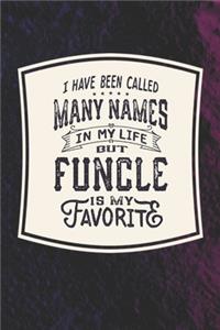 I Have Been Called Many s In My Life But Funcle Is My Favorite