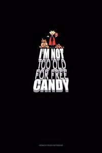 I'm Not Too Old for Free Candy