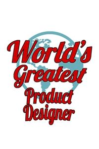 World's Greatest Product Designer