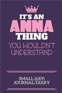 It's An Anna Thing You Wouldn't Understand Small (6x9) Journal/Diary