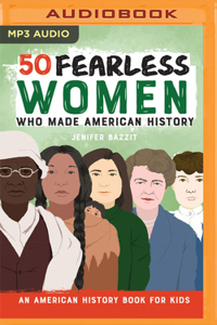 50 Fearless Women Who Made American History