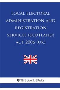 Local Electoral Administration and Registration Services (Scotland) Act 2006 (UK)