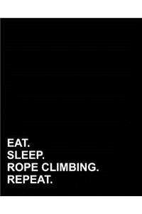 Eat Sleep Rope Climbing Repeat
