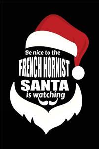 Be Nice To The French Hornist Santa Is Watching