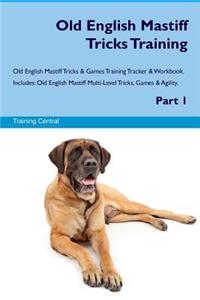 Old English Mastiff Tricks Training Old English Mastiff Tricks & Games Training Tracker & Workbook. Includes