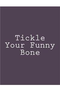 Tickle Your Funny Bone