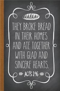 They Broke Bread in Their Homes and Ate Together with Glad and Sincere Hearts