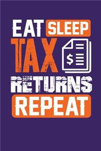 Eat Sleep Tax Returns Repeat