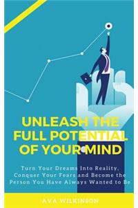 Unleash the Full Potential of Your Mind