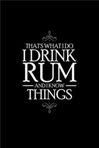 That's What I Do I Drink Rum and I Know Things