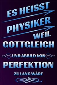 Es Heisst Physiker Weil Gottgleich Und Abbild Von Perfektion Zu Lang W