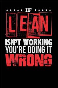 If Lean Isn't Working You're Doing it Wrong: Black, White & Red Design, Blank College Ruled Line Paper Journal Notebook for Project Managers and Their Families. (Agile and Scrum 6 x 9 inch Comp