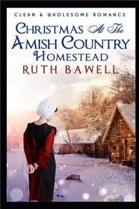 Christmas at the Amish Country Homestead (Clean and Wholesome Romance)