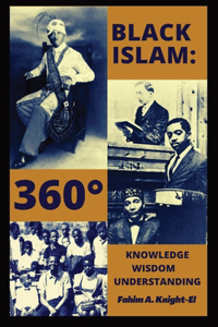 Black Islam 360 ° Knowledge, Wisdom, Understanding