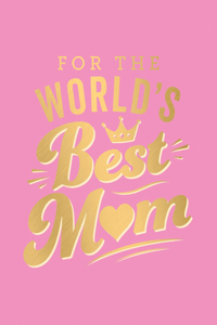 For the World's Best Mom