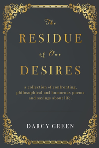 The Residue Of Our Desires