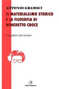 Il Materialismo Storico E La Filosofia Di Benedetto Croce: I Quaderni del Carcere